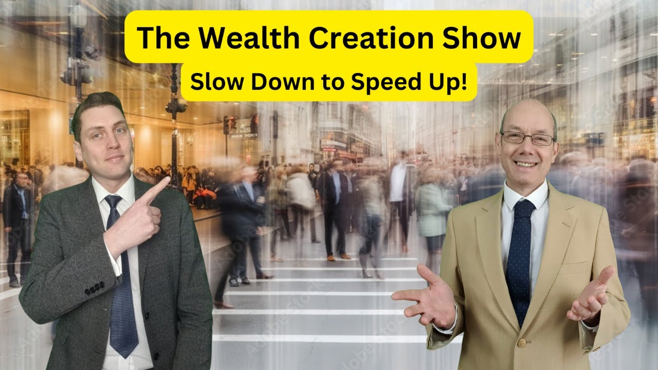 EP 95: The Wealth Creation Show: Slow Down to Speed Up! - YouTube