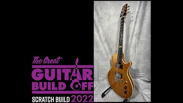 Full Guitar Build from Scratch for GGBO 2022