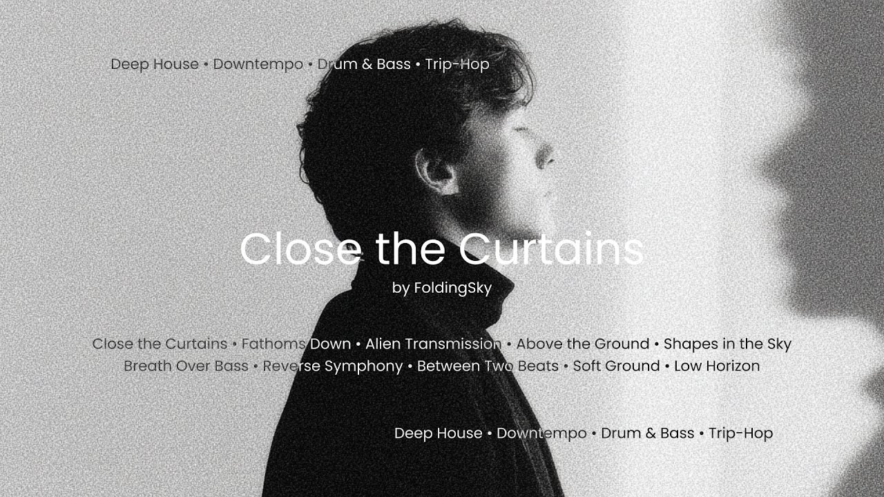 FoldingSky - Close the Curtains (Deep House • Downtempo • Drum & Bass • Trip Hop Mix)