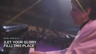 Video thumbnail of "Ron Kenoly - (Let Your Glory Fill) This Place (Live)"