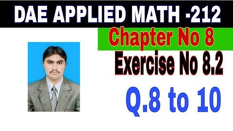 DAE Math 212|| 2nd year || Applied Mathematics- 212||Chapter No 8|| Exercise  8.2||Question 8 to 10