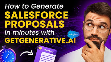 Salesforce Proposal Creation: How to 🚀Generate Salesforce Proposals in Minutes with GetGenerative.AI