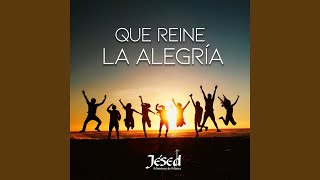 Video thumbnail of "Jésed - Que Reine la Alegría"