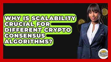 Why Is Scalability Crucial For Different Crypto Consensus Algorithms? - CryptoBasics360.com