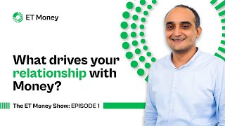 What drives your relationship with Money? | The ET Money Show: Episode 1