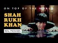 Shahrukh Khan 90&#39;s Tribute | On Top Of The World