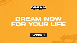 Week 1 - Dream Now For Your Life Video