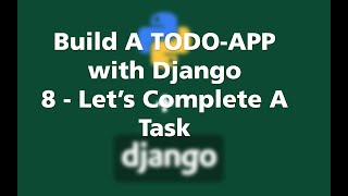 Django 3 Tutorial For Beginners : Build A TODO-APP - Let's Complete A Task