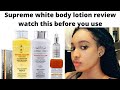 supreme white body lotion review watch this before you use