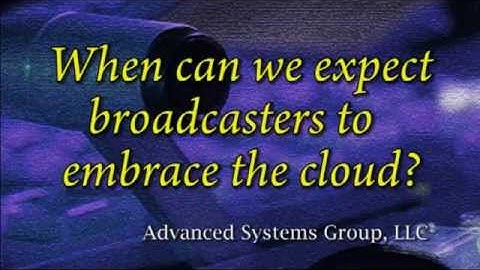 When will broadcasters embrace the cloud?