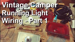 Vintage Camper Running Lights Wiring  Part 1