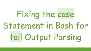 Fixing the case Statement in Bash for tail Output Parsing