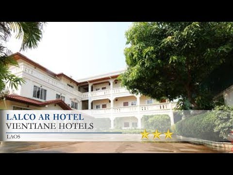 Lalco AR Hotel - Vientiane Hotels, Laos