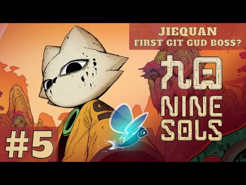 Jiequan - The First GIT GUD Boss! Nine Sols Gameplay Walkthrough [Part 5]