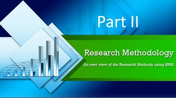 Research Methodology Part 2 :An overview of various Research Methods using SPSS