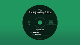 The Anjunadeep Edition 08 with James Grant (July 3, 2014)