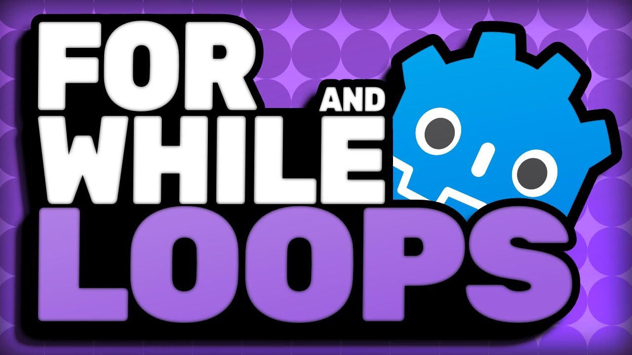 The Basics of "for" & "while" Loops | Godot 4.6