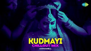 Kudmayi Chillout Mix | Knockwell | Rocky Aur Rani Kii Prem Kahaani | Romantic Bollywood Song