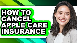 How to Cancel Apple Care Insurance - Full Guide