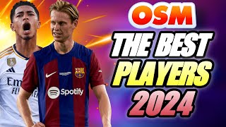 THE BEST PLAYERS of OSM 2024 | You need to have them!
