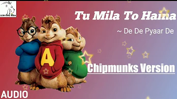 Tu Mila To Haina Song ~ De De Pyaar De in Chipmunks Version