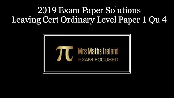 Get an O1 In Your Leaving Cert. 2019 Exam Paper Solutions. Paper 1 Qu 4. Revise With Me.