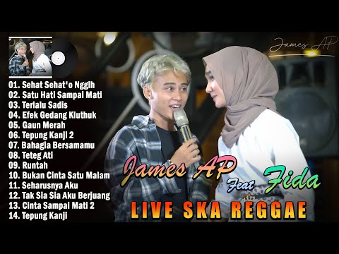 James AP Feat Fida Full Album 2022 Paling Hits ~ Sehat Sehat'o Nggih ~ Live Ska Reggae Terbaru