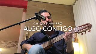 Miniatura de vídeo de "Algo Contigo - Chico Novarro (Cover)"