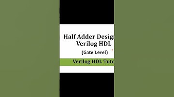Half Adder Design using Gate Level Modeling in ModelSim | Verilog Tutorials