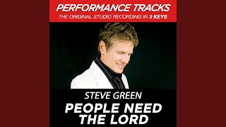 Video thumbnail of "Steve Green - People Need The Lord (Performance Track In Key Of D)"