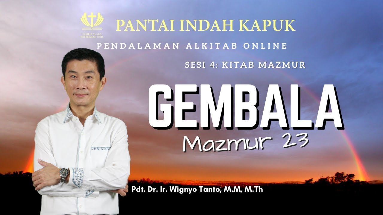 Sesi 4 - Kitab Mazmur - Gembala - Mazmur 23 - Pdt. Dr. Ir. Wignyo Tanto, M.M, M.Th