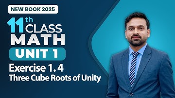 11th Class Math Unit 1 | Exercise 1.4 Three Cube Roots of Unity | Class 11th Math New Book 2025