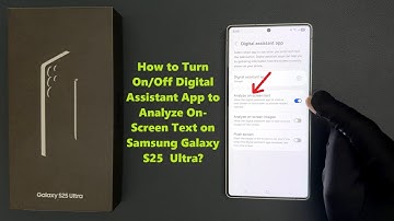 How to Turn On/Off Digital Assistant App to Analyze On-Screen Text on Samsung Galaxy S25  Ultra?