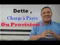 Dette charge  payer ou provision  vido 292