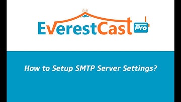 How to Setup SMTP Server Settings (Everest Cast Pro)?