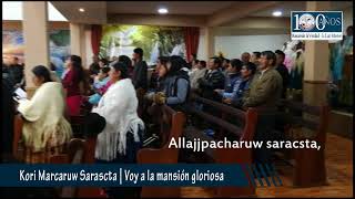 Video thumbnail of "Kori Marcaruw Sarascta | Voy a la mansión glorios"
