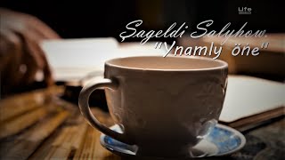 Şageldi Salyhow - Ynamly Öňe (Goşgy setirleri) Resimi