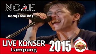Download Lagu Live Konser NOAH - Topeng Live @LAMPUNG 2015 MP3