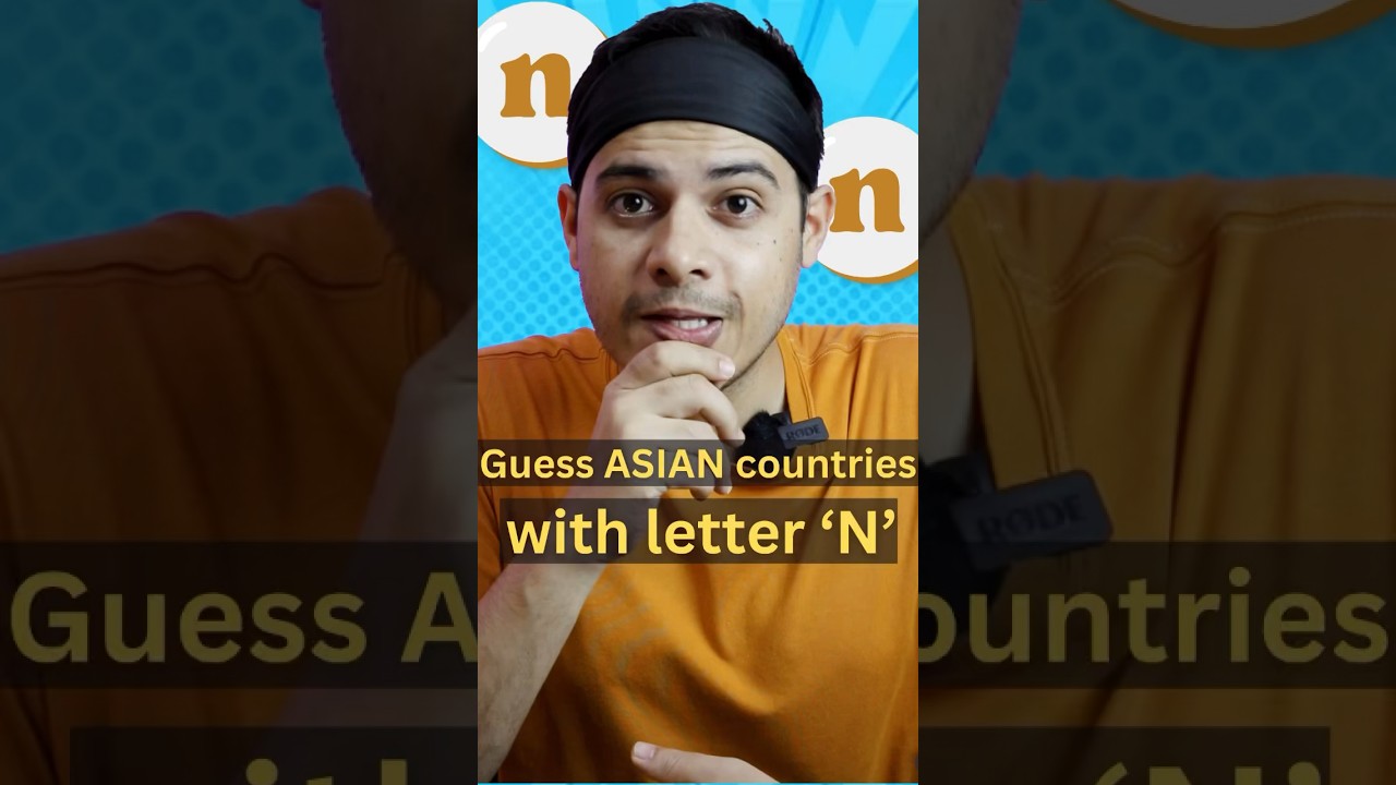 Letter ‘N’ Asian countries! 😳