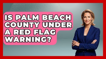 Is Palm Beach County Under a Red Flag Warning? | Weather Watchdog News