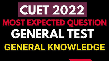 GENERAL AWARENESS for CUET 2022 |  MOST IMPORTANT QUESTIONS | GK | GENERAL TEST