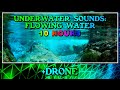 Underwater Sounds + 🔊 DRONE 🔊 10 Hours - Sleep, Study, Relax, Ambience, White Noise, Nature