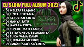 DJ SLOW TIKTOK 2022 MELEPAS LAJANG REMIX FULL ALBUM TERBARU 2022 DJ MELEPAS MASA LAJANGKU ZIDAN