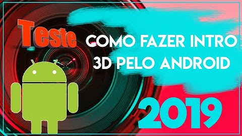 Como fazer intro 3d pelo Android *ÉPICA*Top