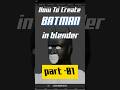 Creating Batman in 3D 🦇 | Part - 01 Blender Animation #blender#batman#3danimation