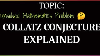 COLLATZ CONJECTURE (An unsolved problem in Mathematics) 🥵