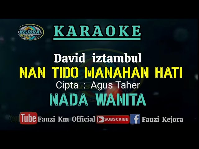 David iztambul - Nan Tido Manahan Hati ( Karaoke/Lirik) Nada WANITA - Cipta : Agus Taher class=