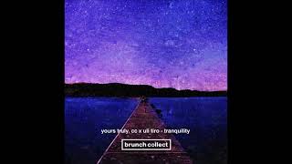 Uli Tiro X Yours Truly, CC - Tranquility