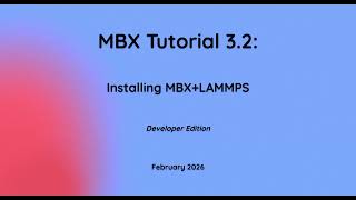 MBX Tutorial 3.2: Compiling MBX+LAMMPS (Developer edition)
