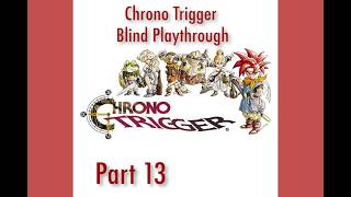 Chrono Trigger: Part 13